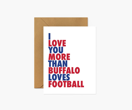 I Love You More Than Buffalo Loves Football | Love Card