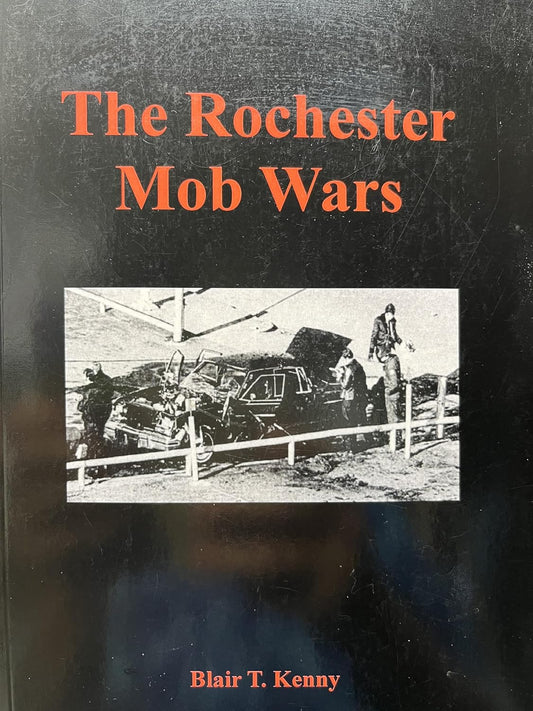 The Rochester Mob Wars - Blair T. Kenny