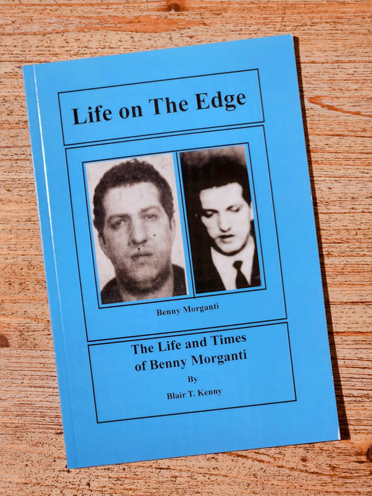 Life on the Edge: The Life and Times of Benny Morganti - Blair T. Kenny
