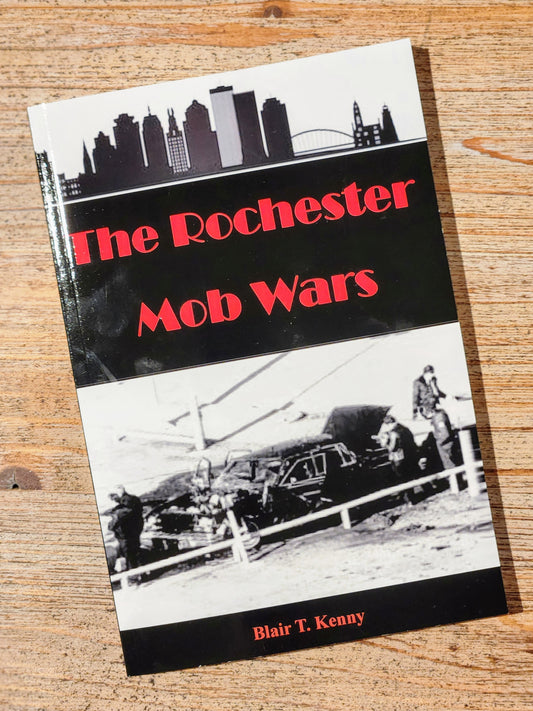 The Rochester Mob Wars - Blair T. Kenny