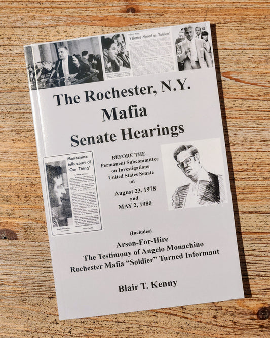 The Rochester, N.Y. Mafia Senate Hearings - Blair T. Kenny