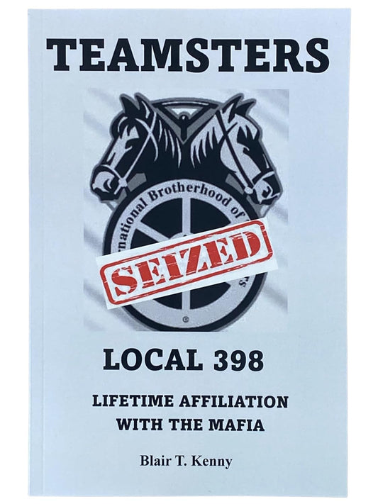 Teamsters Local 398: Lifetime Affiliation with the Mafia - Blair T. Kenny