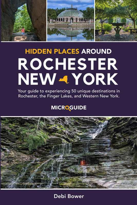 Hidden Places Around Rochester, NY: Microguide