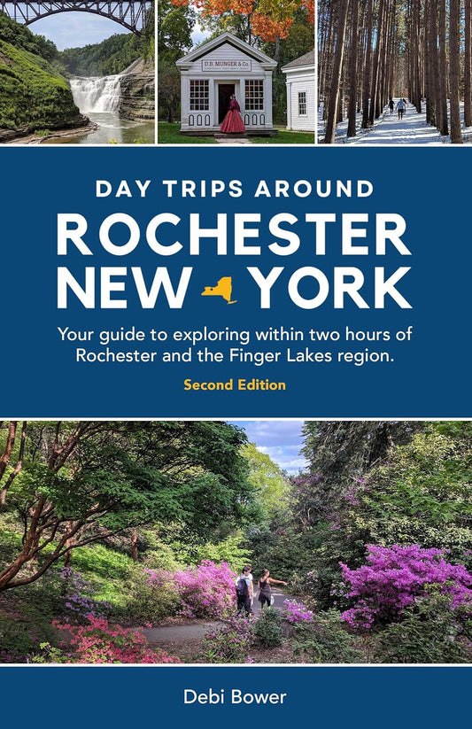 Day Trips Around Rochester, NY: 2nd Edition | Signed By Author
